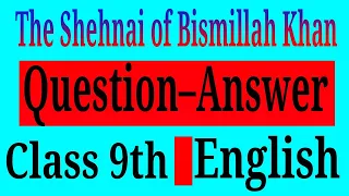 The Shehnai of Bismillah Khan, Question Answer, The Sound of Music– Part 2, Class 9th, Chapter 2