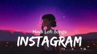 Instagram Lofi song | Slowed and Reverb | Non Stop Lofi Song | Hindi Song | Arijit Singh lofi songs