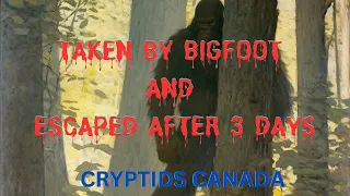 EPISODE 567 TAKEN BY BIGFOOT AND ESCAPED AFTER 3 DAYS