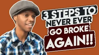 3 Steps To Never Ever Go Broke Again