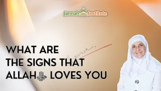 What are the Signs that Allah ﷻ Loves You I Shaykha Dr Haifaa Younis