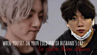 *2K special* *when you sit on your cold mafia husband's lap to calm him down* || J. JK || FF ||