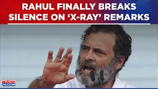 Rahul Gandhi Finally Breaks Silence On 'Wealth Redistribution', Explains 'X-Ray' Remarks | Top News