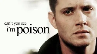can't you see, i'm poison • dean winchester