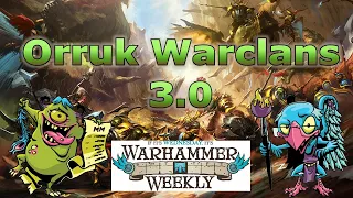 Orruk Warclans 3.0 Review - Warhammer Weekly 09222021