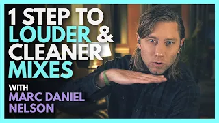 1 Step To Louder & Cleaner Mixes with Marc Daniel Nelson