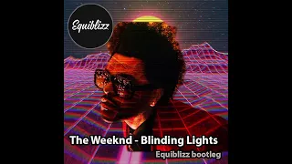 The Weeknd - Blinding Lights (Equiblizz Bootleg)