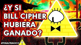 ¿Y si Bill Cipher hubiera ganado? Final Trágico