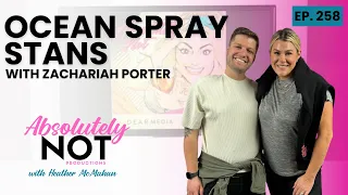 Ocean Spray Stans w/ Zachariah Porter | Absolutely Not with Heather McMahan | April 3, 2024