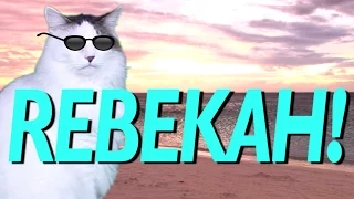 HAPPY BIRTHDAY REBEKAH! - EPIC CAT Happy Birthday Song