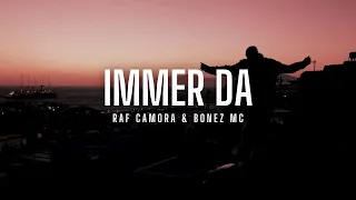 RAF CAMORA & BONEZ MC - IMMER DA (prod. FEWTILE, BRABUZ PRODUCTIONZ)