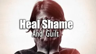 Heal Shame and Guilt