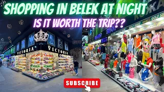 Belek Shopping @ Night | Nov 23 | Is it worth the trip?