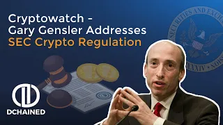 Cryptowatch - Gary Gensler Addresses SEC Crypto Regulation