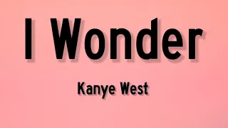 Kanye West - I Wonder (Lyrics) | "find your dreams come true" |