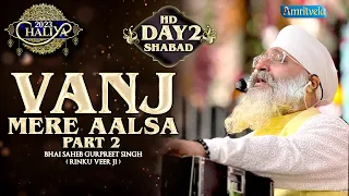 VANJ MERE AALSA PART 2 HD DAY 2 SHABAD CHALIYA 2023