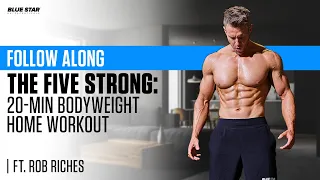 The Five Strong: 20-Minute **Follow Along** Bodyweight Home Workout Challenge | Ft. Rob Riches