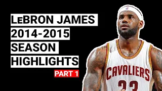 LeBron James 2014-2015 Season Highlights | BEST SEASON (Part 1)