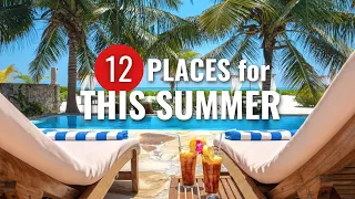 Ultimate Travel Guide: 12 Places for This Summer 2024