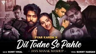 Jass Manak Mashup 2023 | Pyar Karda X Girlfriend Dil Todne Se Pahle X | Mahesh Suthar & Sunny Hassan