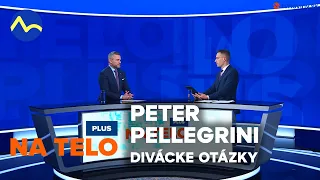 Peter Pellegrini - divácke otázky | Na telo PLUS