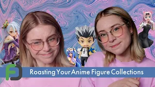 Roasting YOUR Anime Figure Collections
