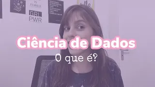 Ciência de dados: o que é, o que estudar e como é o trabalho