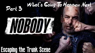 Nobody : Escaping the Trunk Scene Part 3