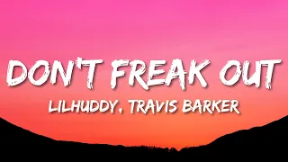 LILHUDDY - Don't Freak Out (Lyrics) ft. Travis Barker, Tyson Ritter & iann dior