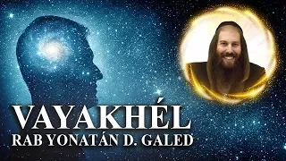 Los Tres Componentes de la Existencia – VAYAKHÉL | Rab Yonatán D. Galed