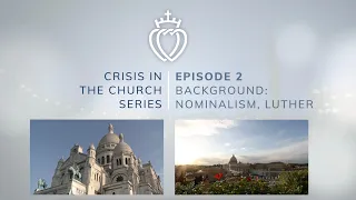 Crisis Series #2 with Fr. Wiseman: Origins - Nominalism & Luther