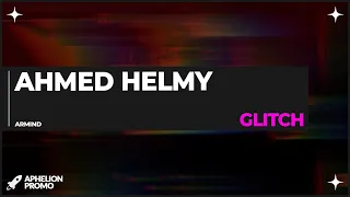 Ahmed Helmy - Glitch (Extended Mix)