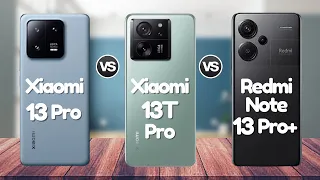 Xiaomi 13T Vs Xiaomi 13 Pro Vs Redmi Note 13 Pro Plus