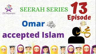 Seerah Series for Kids | Episode 13 | How did Omar رضي الله عنه accepted Islam?