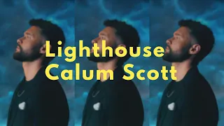 Lighthouse - Calum Scott (Lyrics)