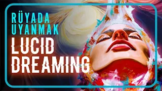 Lucid Dreaming - Rüyaları Kontrol Etme Sanatı