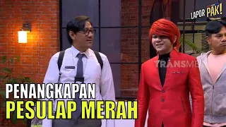Bikin Gaduh, PESULAP MERAH Ditangkap! | LAPOR PAK! (11/08/22) Part 2