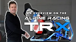 An Overview on the Trak Racer Alpine Racing TRX with Matt Sten!