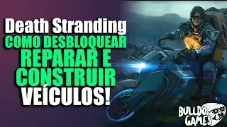 Death Stranding | DICAS, Como CONSEGUIR, Reparar, Fabricar e Pilotar Veículos!