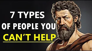 7 Types of People You CAN'T HELP - STOICISM
