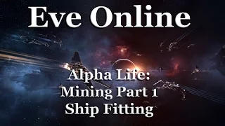 Eve Online - Alpha Life - Mining 1: Venture Ship Fitting