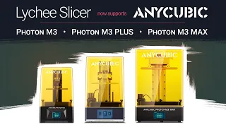 Lychee Slicer and Anycubic Photon M3, M3 Plus and M3 Max!