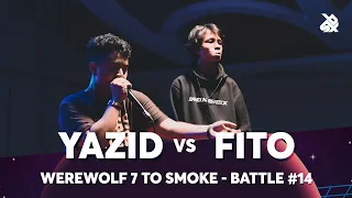 YAZID vs FITO | Werewolf 7 To Smoke Battle 2019 | Round 14