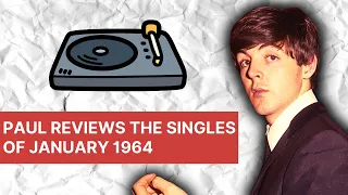 Paul McCartney Reviews the Singles of January 1964