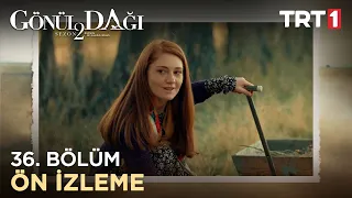 Gönül Dağı 36. Bölüm Ön İzleme