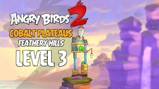 Angry Birds 2 Level 3 Cobalt Plateaus - Feathery Hill 3-Star Walkthrough