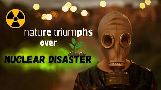 Nature Triumphs Over Nuclear Disaster