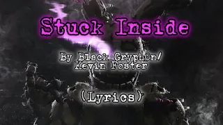 STUCK INSIDE Lyrics (Black Gryph0n/Kevin Foster) FULL SONG