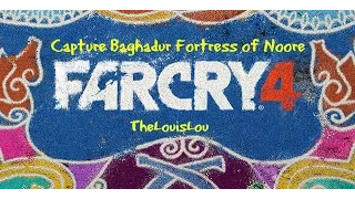 Far Cry 4 - Capture the Baghadur Fortress of Noore - No Commentary