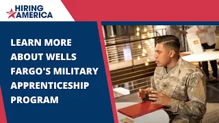 Learn More About Wells Fargo's Military Apprenticeship Program